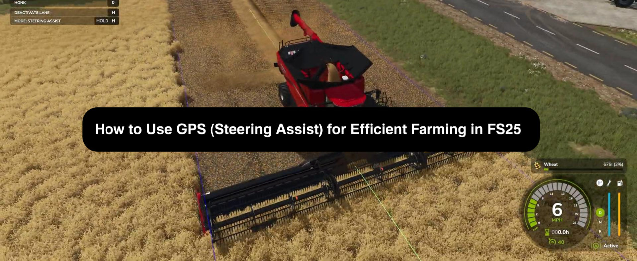 How to Use GPS (Steering Assist) for Efficient Farming in FS25